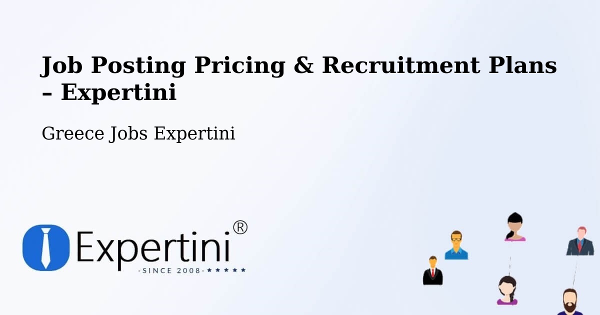 Job Posting Pricing & Recruitment Plans – Karítsa - Karítsa, Greece Jobs Expertini